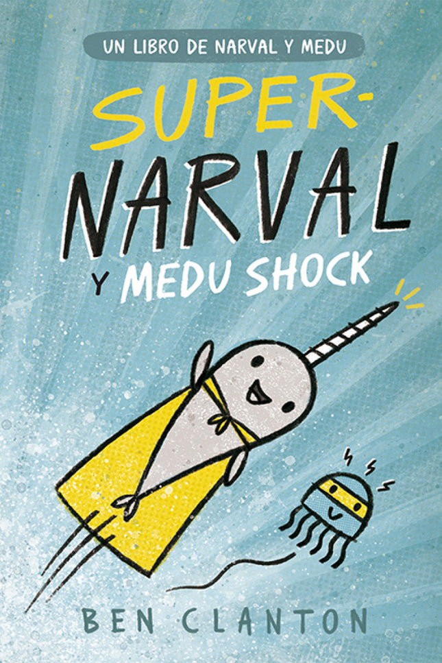 Libro Super Narval Y Medu Shock: En esta ocasión Narval y Medu se convierten en superhéroes, con sus supertrajes, sus identidades secretas íy sus superpoderes!