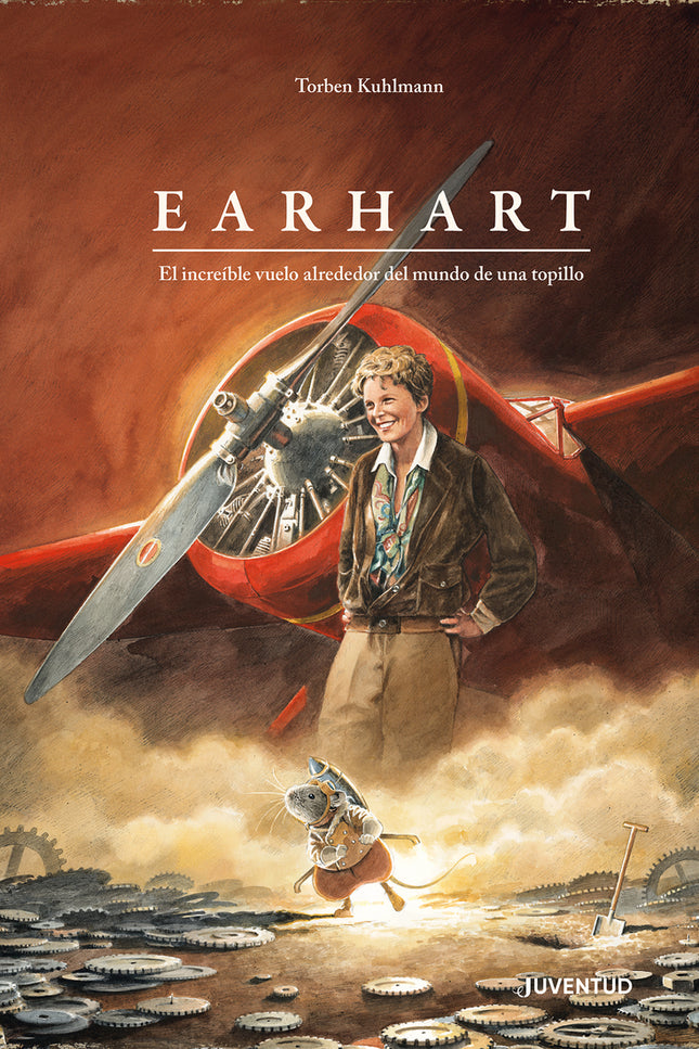 Earhart. El Increíble Vuelo Alrededor Del Mundo De Una Topillo