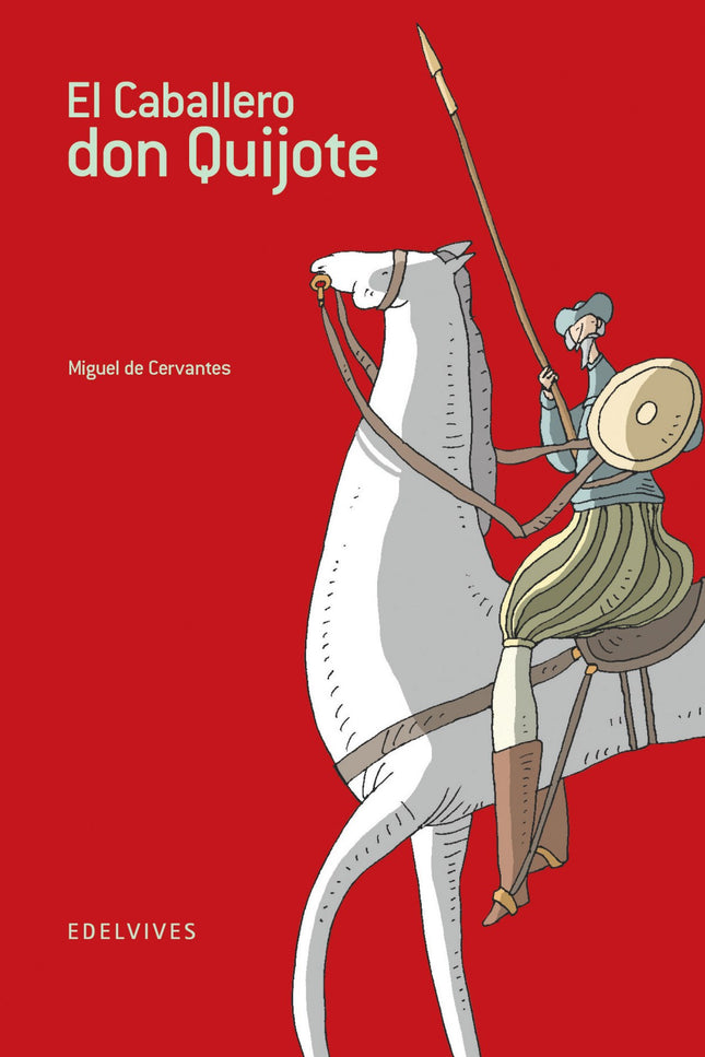 Libro El Caballero Don Quijote: Las aventuras del ingenioso hidalgo don Quijote de la Mancha y su escudero Sancho Panza.