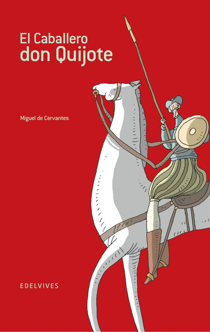 Libro El Caballero Don Quijote: Las aventuras del ingenioso hidalgo don Quijote de la Mancha y su escudero Sancho Panza.
