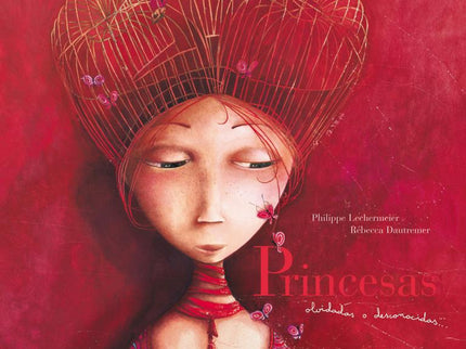 Libro Princesas Olvidadas O Desconocidas: Este precioso libro ilustrado recrea un mundo maravilloso de princesas «olvida