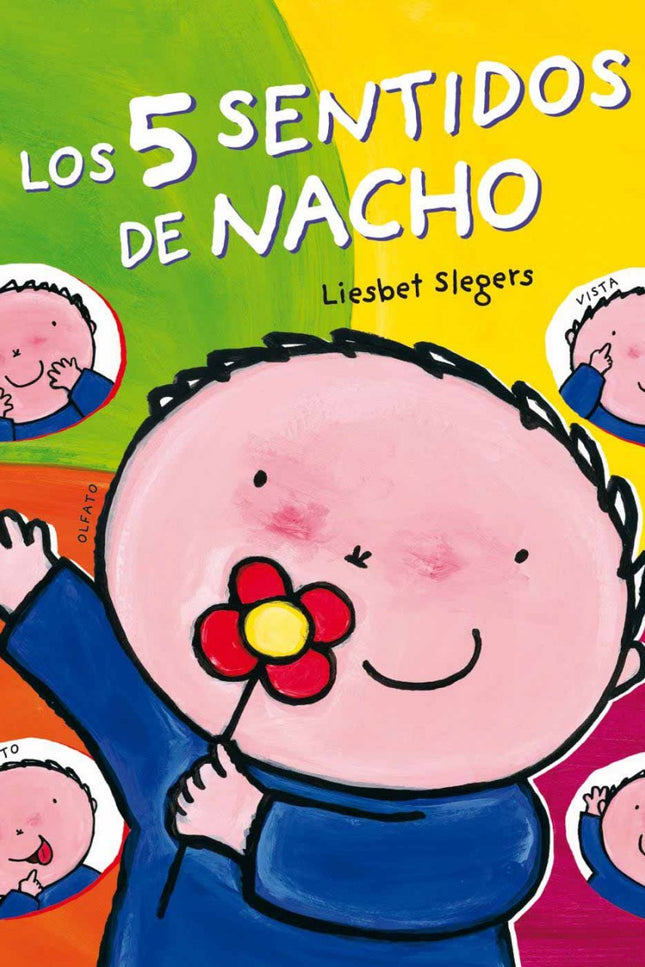 Libro Los 5 Sentidos De Nacho: Los sentidos son muy importantes en el día a día de Nacho. Con sus ojos, su nariz, su len