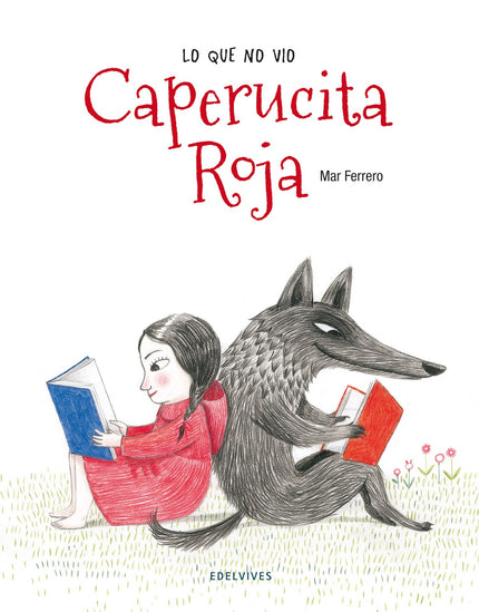 Libro Lo Que No Vio Caperucita Roja: En esta original versión del clásico cuento de Caperucita Roja, cuatro narradores (