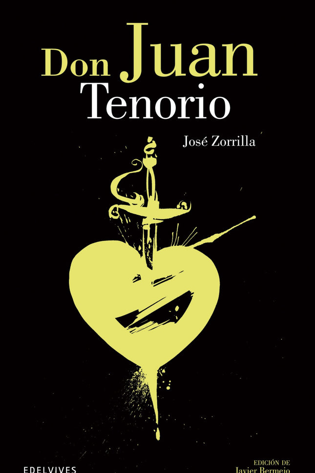 Libro Don Juan Tenorio: Don Juan Tenorio es un excelente mecanismo teatral cuyo protagonista habla, escribe y se enomora