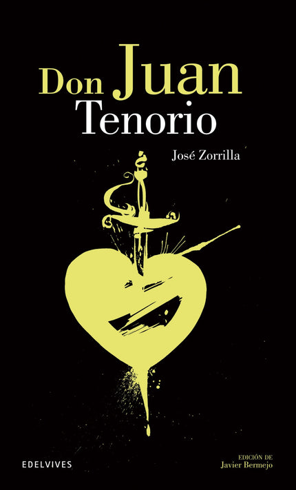 Libro Don Juan Tenorio: Don Juan Tenorio es un excelente mecanismo teatral cuyo protagonista habla, escribe y se enomora