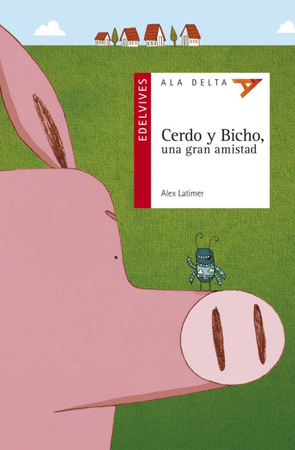 Libro Cerdo Y Bicho, Una Gran Amistad: Cerdo y Bicho quieren ser amigos pero sus diferencias suponene un obstáculo. Bich