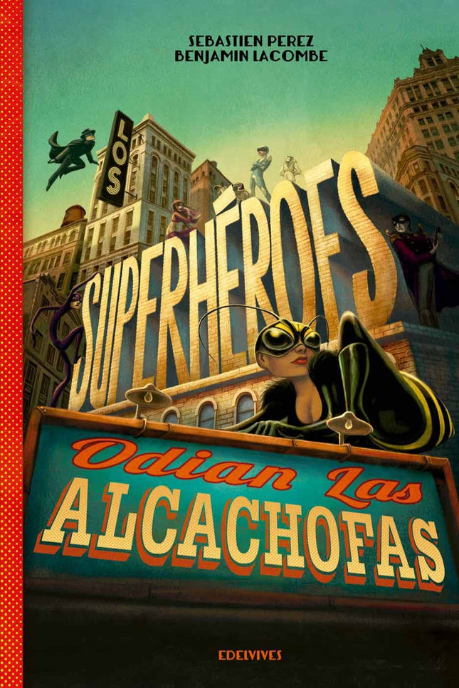 Los superhéroes odian las alcachofas - Benjamin Lacombe - TAPA DURA
