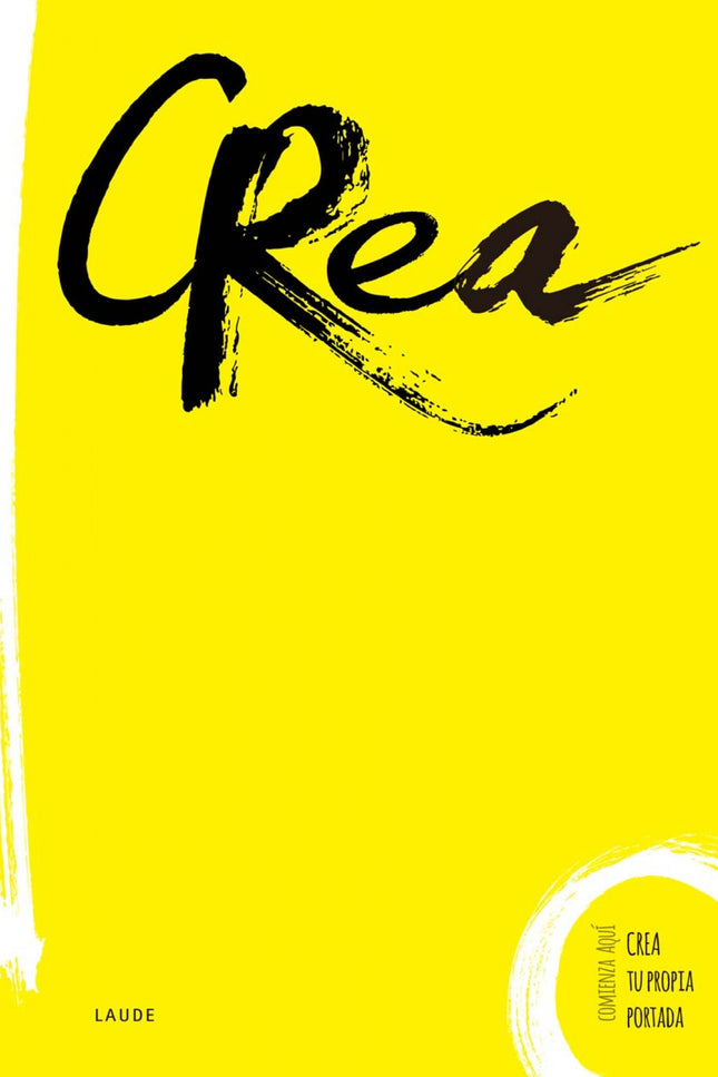 Libro Crea: En la creatividad nunca te digas 'yono soy. . ';al contrario, escúchate diciendo: 'yo quiero. . . ' y verás 