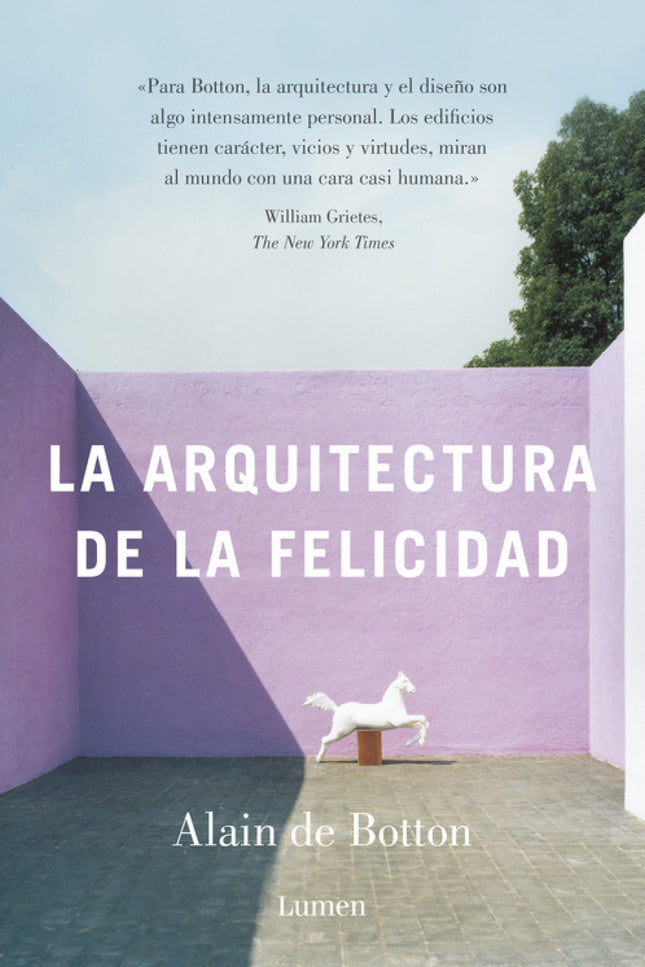 Libro La Arquitectura De La Felicidad: Alternando ideas y anécdotas sabrosas, Alain de Botton nos ofrece un libro que ha