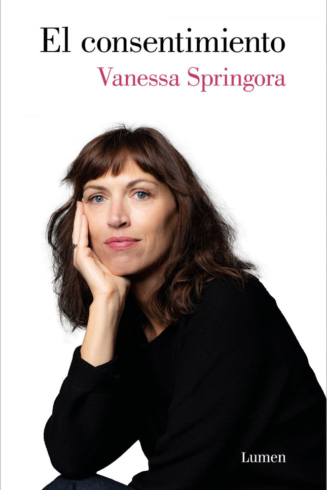 Libro El Consentimiento: LA NOTICIA LITERARIA DEL AÑO APLAUDIDA POR LA PRENSA MUNDIAL: la Nueva Gran Novela Francesa, ganadora del Gran Premio de las Lectoras de Elle y del Premio Jean-Jacques Rousseau y número 1 en ventas. «Una historia cargada de verdad, fuerza, sencillez, una intimidad abierta en canal, una gran novela de Vanessa Springora.