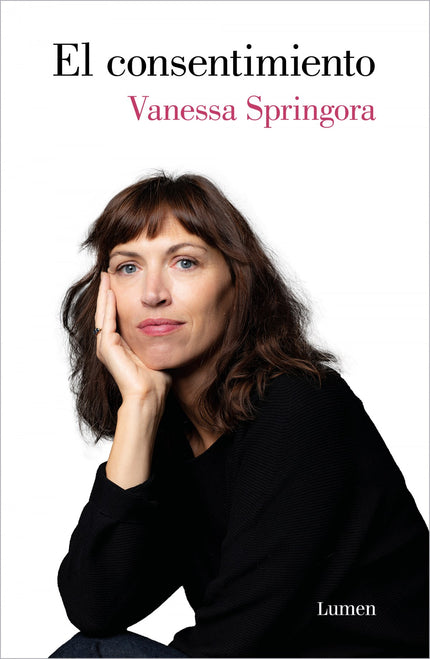 Libro El Consentimiento: LA NOTICIA LITERARIA DEL AÑO APLAUDIDA POR LA PRENSA MUNDIAL: la Nueva Gran Novela Francesa, ganadora del Gran Premio de las Lectoras de Elle y del Premio Jean-Jacques Rousseau y número 1 en ventas. «Una historia cargada de verdad, fuerza, sencillez, una intimidad abierta en canal, una gran novela de Vanessa Springora.