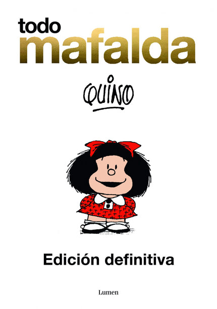 Libro Todo Mafalda: Quino con cada uno de sus libros, lleva ya muchos años demostrándonos que los niños son los deposita