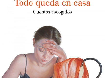 Todo Queda En Casa. Cuentos Escogidos