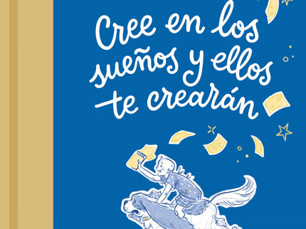 Cree En Los Sueños Y Ellos Te Crearán