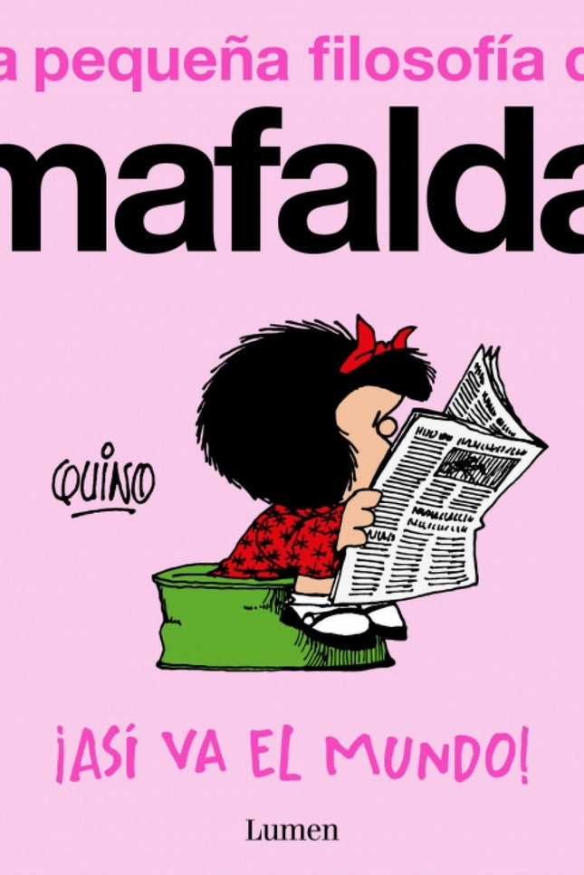 ¡así Va El Mundo! (la Pequeña Filosofía De Mafalda)