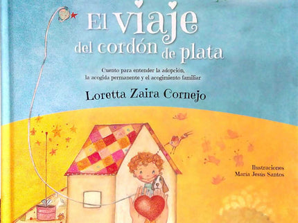 Libro Viaje Del Cordón De Plata: La colección Senticuentos facilita a niños y niñas, de entre 3 y 12 años, a entender diferentes situaciones que pueden darse en sus vidas, además de orientar a los adultos a manejar estas situaciones y a entender cómo acompañar con afecto al menor. La autora de este cuento, Loretta Zaira Cornejo, es Psicóloga Clínica-Psicoterapeuta Infantojuvenil, especialista en adopción, fundadora del Equipo de Psicología y Psicoterapia UmayQuipa en Lima y Madrid (1977).