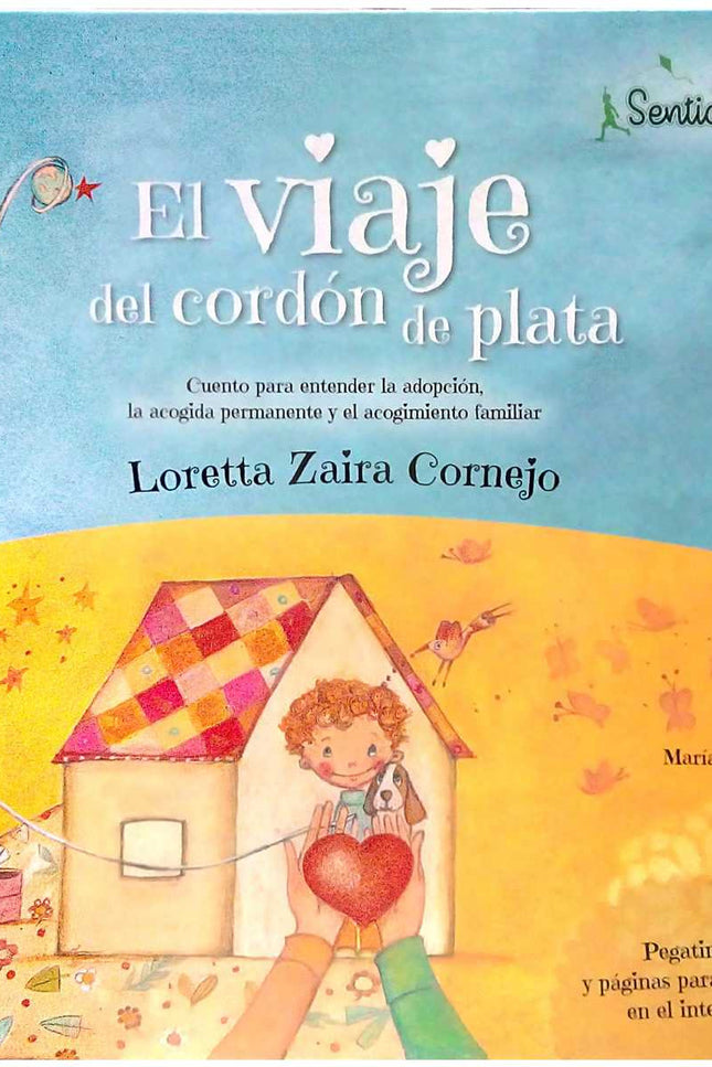 Libro Viaje Del Cordón De Plata: La colección Senticuentos facilita a niños y niñas, de entre 3 y 12 años, a entender diferentes situaciones que pueden darse en sus vidas, además de orientar a los adultos a manejar estas situaciones y a entender cómo acompañar con afecto al menor. La autora de este cuento, Loretta Zaira Cornejo, es Psicóloga Clínica-Psicoterapeuta Infantojuvenil, especialista en adopción, fundadora del Equipo de Psicología y Psicoterapia UmayQuipa en Lima y Madrid (1977).