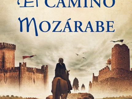 Libro El Camino Mozarabe: Doce años después de publicarse El mozárabe, la emblemática novela que lleva vendidos más de u
