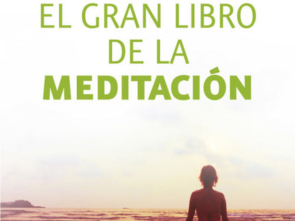 Libro El Gran Libro De La Meditación: La meditación es una técnica milenaria que ha sido utilizada durante generaciones 