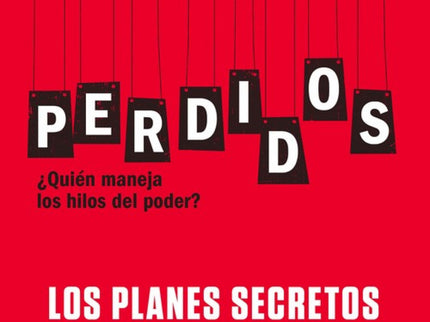 Libro Perdidos: ¿Quién se ha quedado nuestro dinero? ¿Quién dirige nuestra política e instituciones? ¿Los despidos y rec