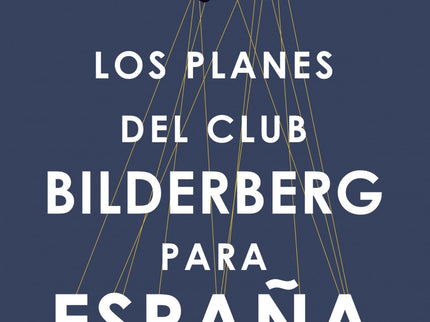 Los Planes Del Club Bilderberg Para España