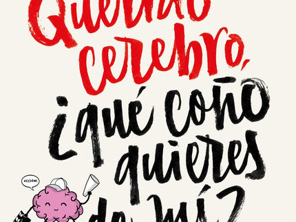 Querido Cerebro, ¿qué Coño Quieres De Mí?