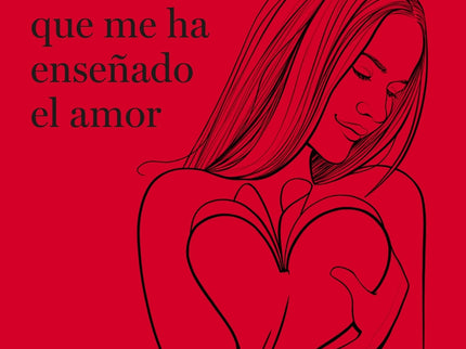 Todo Lo Que Me Ha Enseñado El Amor