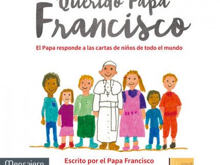 Libro Querido Papa Francisco: Si le pudieras hacer una pregunta al Papa Francisco, ¿qué le preguntarías? Esta invitación