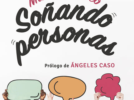 Libro Soñando Personas: Este es un libro sobre lo que somos, sentimos y vivimos como personas. Unas veces en versos.