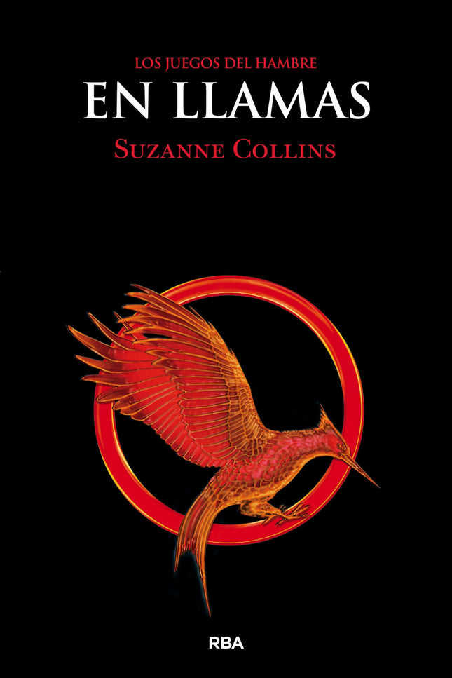 Libro En Llamas: Katniss Everdeen ha sobrevivido a Los juegos del hambre. Pero el Capitolio quiere venganza. Contra todo