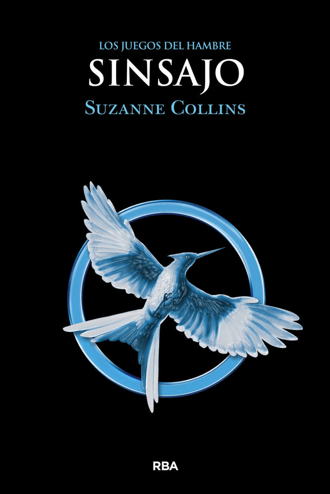Libro Sinsajo: Katnis Everdeen ha sobrevivido dos veces a Los juegos del hambre, pero no está a salvo. La revolución se 