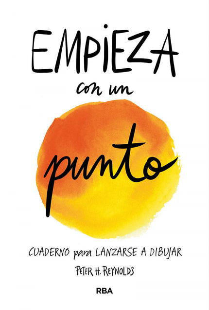 Libro Empieza Con Un Punto: Inspirado en su álbum de éxito internacional El punto, Peter H. Reynolds nos guía en un viaje hacia la creatividad animándonos a encontrar el placer en lo sencillo: puntos pequeños, puntos grandes, puntos de colores, puntos ordenados y puntos desperdigados que gracias a los sencillos ejercicios de dibujo de Reynolds nos ayudarán a relajarnos, a dejar que fluya la creatividad e incluso a superar el exceso de perfeccionismo.