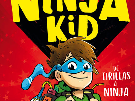 Portada del libro Ninja Kid 1: De Tirillas A Ninja