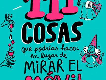 111 Cosas Que Podrias Hacer En Lugar De Mirar El Movil