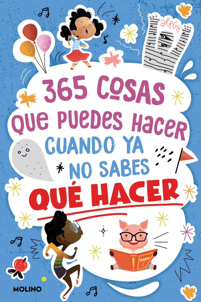 365 Cosas Que Puedes Hacer Cuando Ya No Sabes Qué Hacer