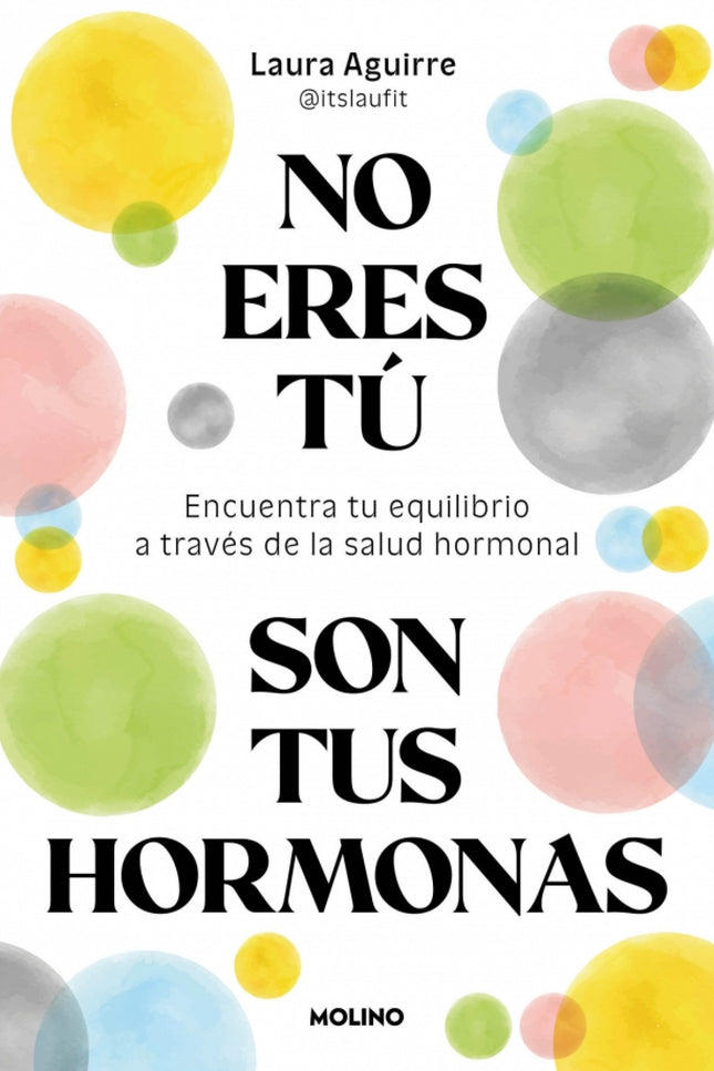 No Eres Tú, Son Tus Hormonas
