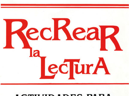Libro Recrear La Lectura: Producto de muchos años de trabajo e innovación en el aula, esta obra recoge numerosas activid