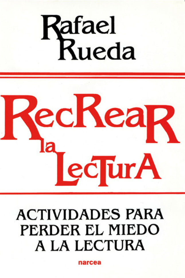 Libro Recrear La Lectura: Producto de muchos años de trabajo e innovación en el aula, esta obra recoge numerosas activid