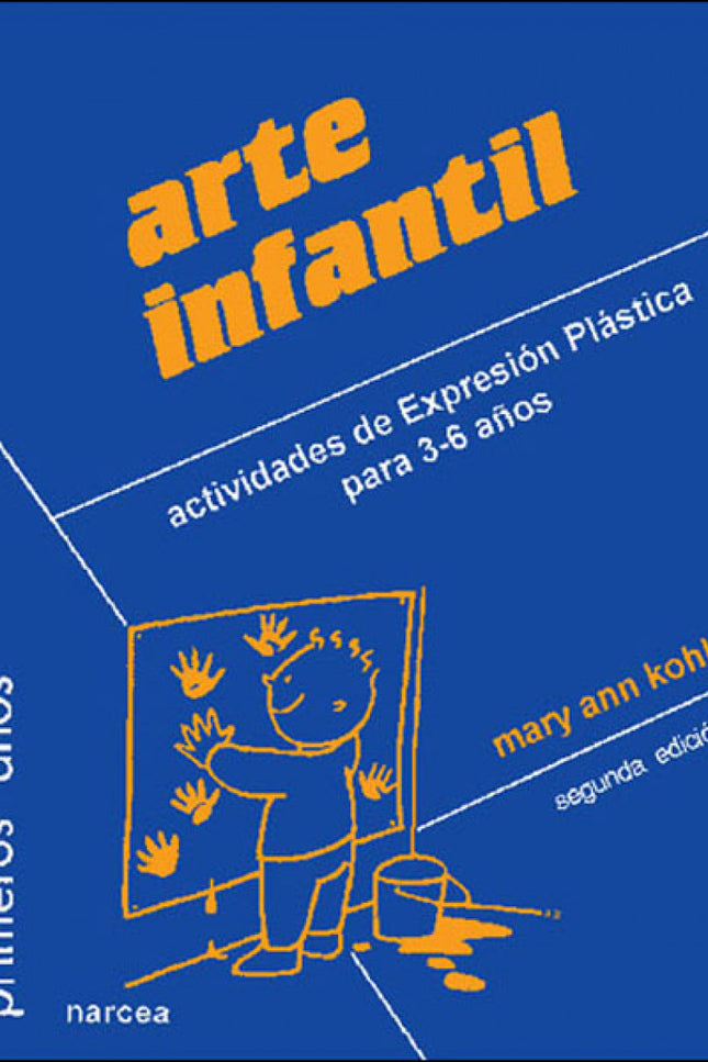Libro Arte Infantil: Los pequeños «hacen»/«crean» arte para conocer, explorar, experimentar y, en definitiva, descubrir 