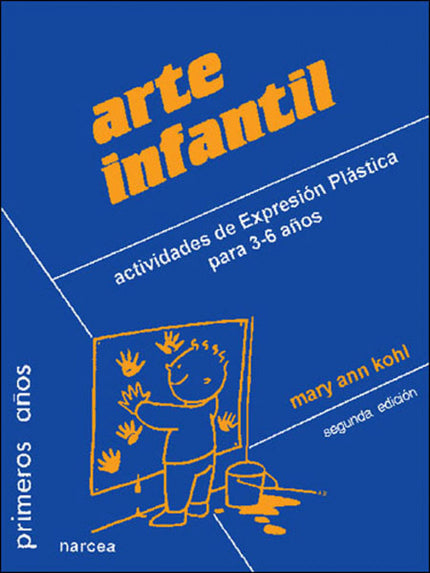 Libro Arte Infantil: Los pequeños «hacen»/«crean» arte para conocer, explorar, experimentar y, en definitiva, descubrir 