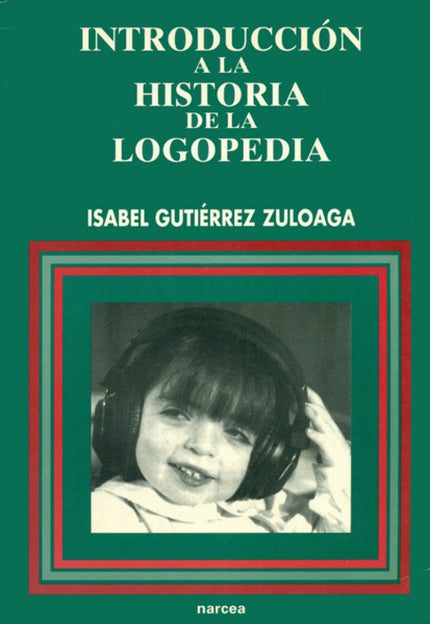 Libro Introduccion Historia Logopedia: Este libro es la primera publicación histórico-logopédica;en ella se expinen los 
