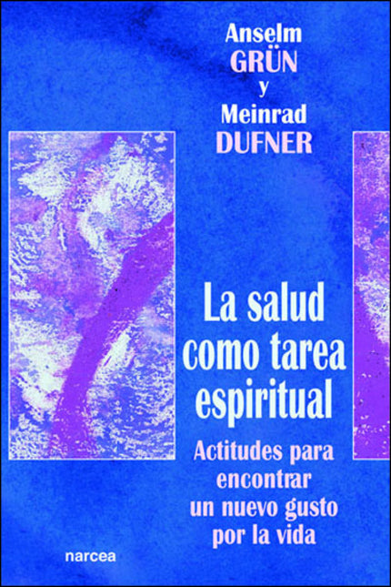 Libro Salud Como Tarea Espiritual: Muchas personas presienten que la salud es mucho más que una sustitución de piezas de