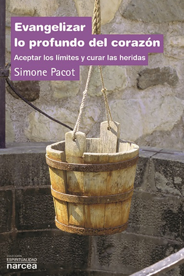 Libro Evangelizar Lo Profundo Del Corazón: Muchas personas no saben cómo compaginar su realidad psicológica con su vida 