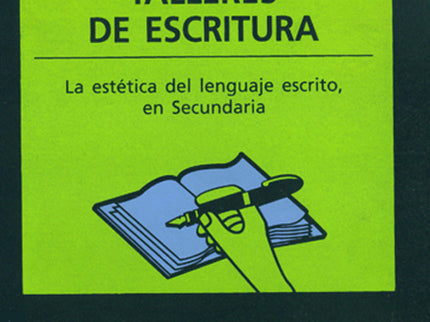 Libro Talleres De Escritura: Pautas de orientación y práctica para enseñar a escribir bien y despertar en el alumnado se