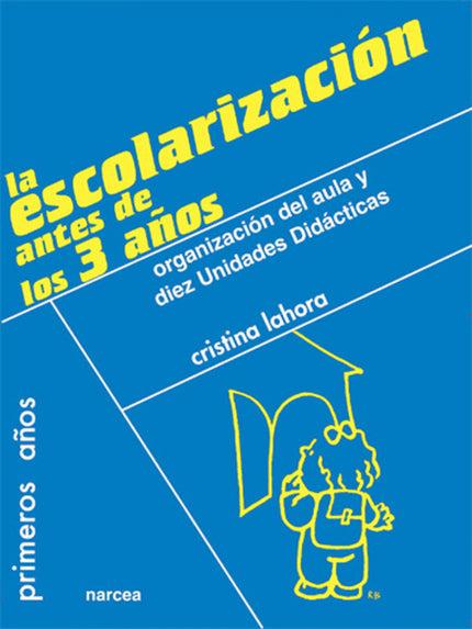 Libro La Escolarización Antes De Los 3 Años: Cuando los niños y niñas son escolarizados, aprenden a relacionarse con la 