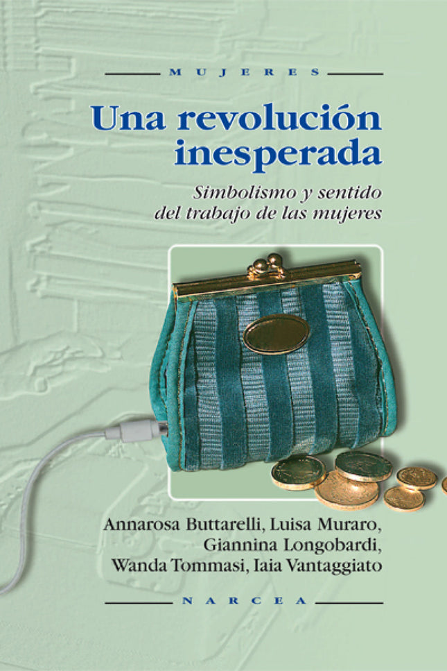 Libro Una Revolución Inesperada: Para muchas mujeres, el acceso al mundo laboral público es sinónimo de libertad. De hec