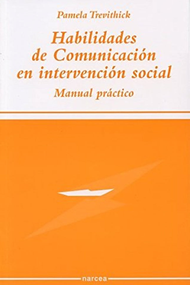 Libro Habilidades De Comunicación En Intervencion Social: Presenta una detallada descripción de cincuenta técnicas espec