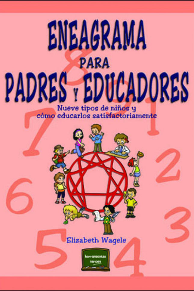 Libro Eneagrama Para Padres Y Educadores: Un libro serio, simpático y divertido que aporta la gran novedad de aplicar el