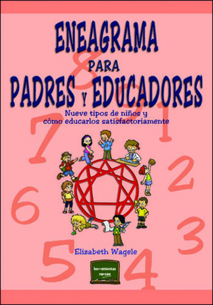 Libro Eneagrama Para Padres Y Educadores: Un libro serio, simpático y divertido que aporta la gran novedad de aplicar el