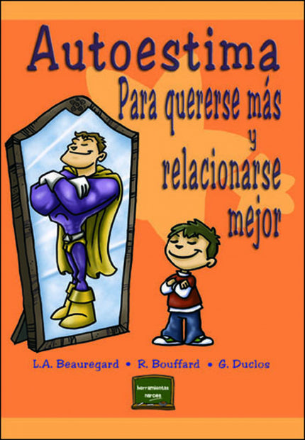 Libro Autoestima.para Quererse Mas...: Tiene como objetivo facilitar la formación de la autoestima y el desarrollo de ha